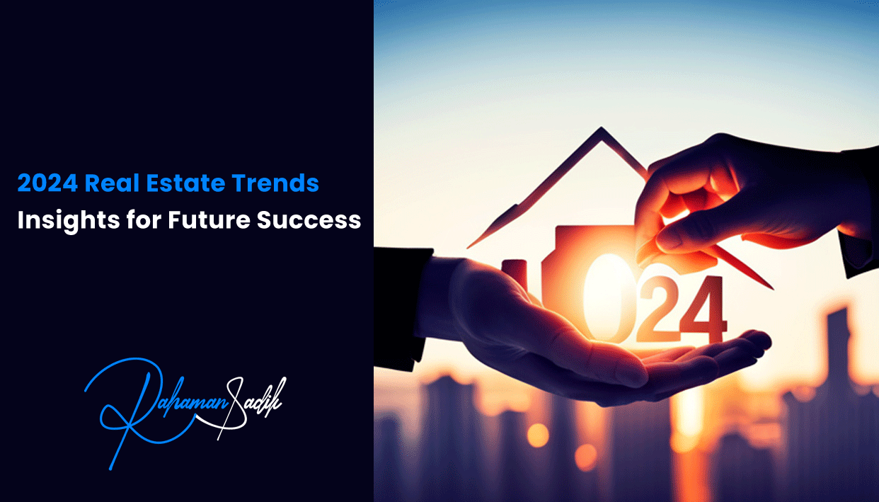 2024 Real Estate Trends: Insights for Future Success